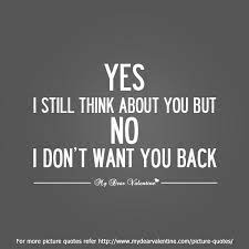 Yes I Still Think About You But No I Dont Want You Back Quotes Be Yourself Quotes Thinking Of You Quotes Picture Quotes