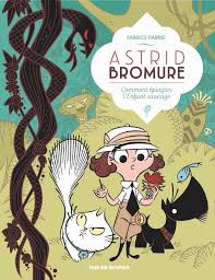 Astrid Bromure T 3 Comment Epingler L Enfant Sauvage De Fabrice Parme Les Mots Sont Les Mots Font Les Mots Disent Les Mots Coulent Les Mots Roulent Sur Enfant Sauvage Enfants
