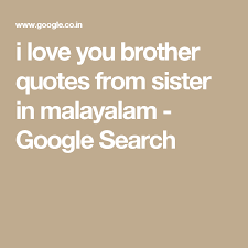 Birthday Quotes For Brother In Law In Malayalam I Love You Brother Quotes From Sister In Malayalam Google Search I Love You Brother Sister Quotes Brother Sister Quotes