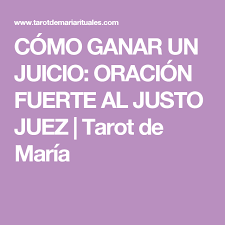Como Ganar Un Juicio Oracion Fuerte Al Justo Juez Tarot De Maria Oraciones Oracion Al Justo Juez Oraciones Poderosas