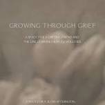 Growing Through Grief