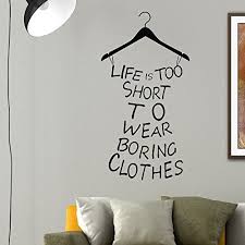 Maybe you would like to learn more about one of these? Dress Wall Decal Quote Life Is Too Short To Wear Boring Clothes Woman Vinyl Wall Decals Murals Shopping Fashion Girls Bedroom Decor Buy Online In Bahamas At Bahamas Desertcart Com Productid 54047130