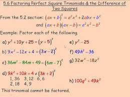 There is also several questions requiring simple common factoring before factoring difference of squares. Factoring Perfect Square Trinomials And The Difference Of Two Squares Youtube