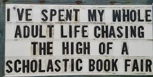 Lol Jennifer York I Love Going To The Kids Book Fairs Twice A Year But It Still Isn T The Same As Going When You Re Scholastic Book Fair Scholastic Book Books