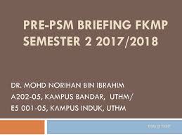 Cgpa stands for cumulative grade point average. Pre Psm Briefing Fkmp Semester Ppt Download