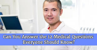 This post was created by a member of the buzzfeed commun. Can You Answer The 12 Medical Questions Everyone Should Know Quizpug