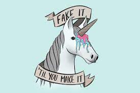By saying it, you're making it true. Why Fake It Til You Make It Is Bad Advice And What To Do Instead