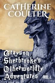 Grayson Sherbrooke's Otherworldly Adventures: Volume 1 : by Catherine  Coulter