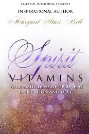 Spirit Vitamins: Your Daily Dose of Uplifting Inspiration and Love: Bell,  Margaret Starr: 9781978171190: Amazon.com: Books