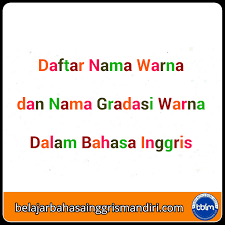 Maybe you would like to learn more about one of these? Daftar Nama Warna Dan Gradasi Warna Dalam Bahasa Inggris Belajar Bahasa Inggris Mandiri