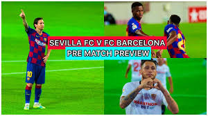 La liga kijk je op ziggo sport. Sevilla Fc V Fc Barcelona Barca Face Their Toughest Match Yet Pre Match Preview Youtube