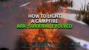 Maybe you would like to learn more about one of these? Ark Survival Evolved How To Light A Campfire Easily