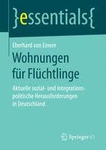 D er bundesrechnungshof bemängelt, dass der steuerzahler für wohnungen von flüchtlingen oft überhöhte mietkosten tragen müsse und die mittelverwendung nicht ausreichend kontrolliert werde. Wohnungen Fur Fluchtlinge Aktuelle Sozial Und Integrationspolitische Herausforderungen In Deutschland Eberhard Von Einem Springer