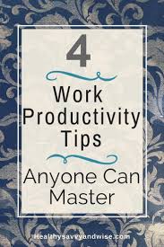 Four Powerful Productivity Tips To Maximize Time And Workflow Work Productivity Work From Home Moms Time Management Skills