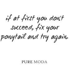 Qotd Quotes Funnyquotes Hairquotes Fashionquotes Ponytail Inspirational Words Funny Quotes Fashion Quotes