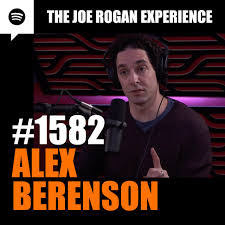 Alex berenson (born january 6, 1973) is a former reporter for the new york times and the author of several thriller novels and a book on corporate. 1582 Alex Berenson The Joe Rogan Experience Podcast On Spotify