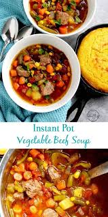 Instant Pot Vegetable Beef Soup Recipe Instant Pot Soup Recipes Beef Soup Recipes Instant Pot Dinner Recipes