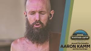 Around The Campfire: Aaron Kamm and the One Drops