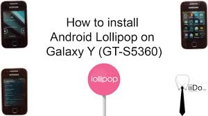 This is due to a lack of hardware compatibility of galaxy y s5360. Easy Steps How To Install Android Lollipop On Samsung Galaxy Y Gt S5360 Youtube
