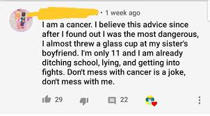 As the cancer zodiac sign is symbolized by the crab, these people tend to be hard on the outside and soft inside. Apparently Those That Are Cancer Are The Number One Dangerous Zodiac Sign Iamverybadass