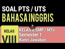 Check spelling or type a new query. Soal Kelas 8 Bahasa Inggris Semester 1 Dan Kunci Jawaban Latihan Uts Pts Kls Viii Smp Youtube