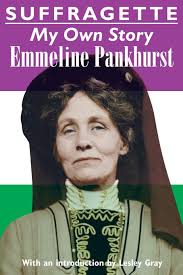 Suffragette: My Own Story : Pankhurst, Emmeline, Gray, Lesley:  Amazon.com.au: Books