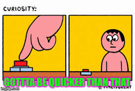 Maybe you would like to learn more about one of these? Gotta Be Quicker Imgflip