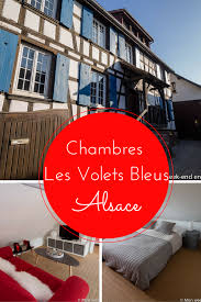 Chambres Chez L Habitant Les Volets Bleus Mon Week End En Alsace Chambre Chez L Habitant Maison Alsacienne Gite De France