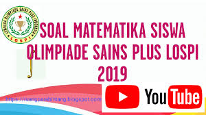 Untuk soal dan jawaban full format pdf klik bit.ly/soalosm2020. Soal Olimpiade Sains Plus Lospi 2019 Bidang Matematika Tingkat Siswa Sma Smk Ruang Para Bintang Berbagi Informasi Tentang Ptn Dan Pembahasan Soal Soal