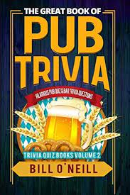 There's nothing immediately distinctive or compelling about peter's…but then, unassuming comfort is essential for a good dublin. The Great Book Of Pub Trivia Hilarious Pub Quiz Bar Trivia Questions 2 O Neill Bill Amazon Com Au Books