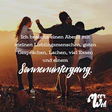 Ich Brauche Einen Abend Mit Meinen Lieblingsmenschen Guten Gesprachen Lachen Viel Essen Und Einen Sonnenuntergang Visual Statements Visual Statements Sonnenuntergang Spruche Spruche