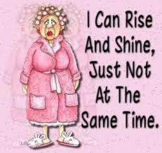 Rise And Shine Funny Good Morning Quotes Morning Humor Morning Quotes Funny