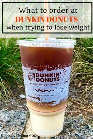 What To Order At Dunkin Donuts When Trying To Lose Weight Nutrition Starring You