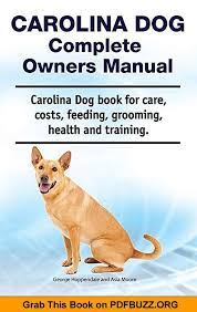 Carolina Dog Complete Owners Manual Carolina Dog Book For Care Costs Carolina Dog Dog Books Dogs