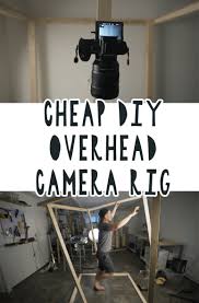 Cheap Diy Overhead Camera Rig Shelterness