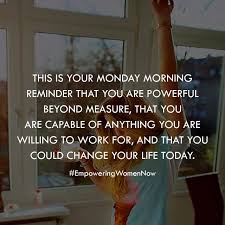 The saturday quotes help us to reduce our tension, sadness, the pressure of work etc. Monday Motivational Quote Empoweringwomennow Monday Motivation Quotes Monday Quotes Monday Motivation