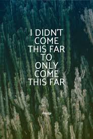 Motivational I Didn T Come This Far To Only Come This Far Inspiration Motivation Encouragement Peptalk Quotes Background Wallpaper Mindset Giving Up Quotes Hope Quotes Never Give Up Never Give Up Quotes