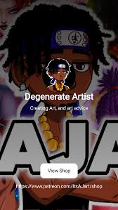 Degenerate Artist | Creating Art, and art advice | Patreon