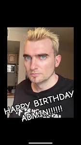 Its my birthday its me the administrator of the account’s birthday say  happy birthday (please)