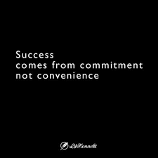 Success Comes From Commitment Not Convenience Motivation Success Quotes Commitment Quotes Work Quotes Positive Quotes Unlike motivation which fluctuates based on incentives or feeling if you will. success comes from commitment not