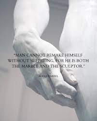 Winds Of Change On Instagram Man Cannot Remake Himself Without Suffering For He Is Both The Marble And Inspirational Quotes Wind Of Change Words Of Wisdom