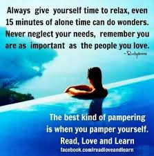 Pamper Yourself Time To Relax Quotes Relax Quotes Think Happy Thoughts