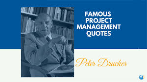 But in a period of upheaval, such as the one we are living in, change is the norm. Infographic Peter Drucker Quotes About Project Management Pm Tips