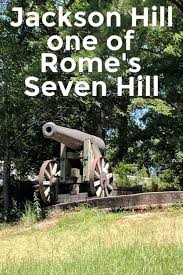 Jackson Hill Is One Of The Seven Hills That Make Up The Rome Area It Is Located Right In The Heart Of Rom Southern Travel Rome Georgia Usa Travel Destinations