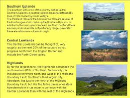 English landscape is made up of 3 different areas. The Geography Of Scotland Is Highly Varied From Rural Lowlands To Barren Uplands And From Large Cities To Uninhabited Islands Located In North West Ppt Download