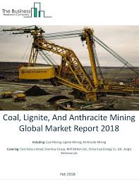 Coal Lignite And Anthracite Mining Global Market Report 2018