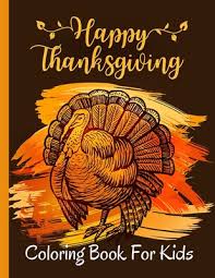 We hope you will enjoy these thanksgiving coloring pages, coloring sheets and coloring book pictures. Happy Thanksgiving Coloring Book For Kids A Collection Of Funny And Cute Coloring Pages Thanksgiving Coloring Book For Kids 2 4 2 6 Also 4 8 Paperback The Bookstore Plus