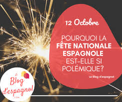 Il existe en réalité un nationalisme espagnol très fort. 12 Octobre Pourquoi La Fete Nationale Espagnole Est Elle Sujet A Controverse Le Blog D Espagnol