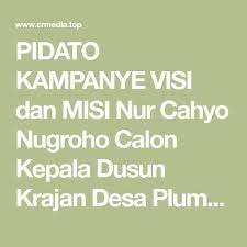 Pada kesempatan ini akan menyampaikan visi misi yang akan kami terapkan ketika terpilih menjadi osis periode 2018/2019. Pidato Kampanye Visi Dan Misi Nur Cahyo Nugroho Calon Kepala Dusun Krajan Desa Plumbungan Kecamatan Kebonagung Bissmi Pedesaan Teknik Listrik Pemerintah