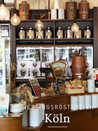 Lieblingsladen Kaffeerostereien In Koln Koln Tipps Cafe Koln Cafe